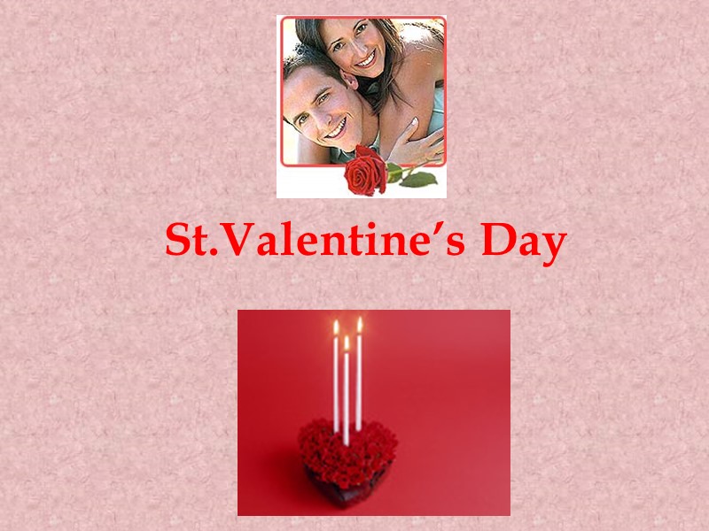 St.Valentine’s Day St.Valentine’s Day
